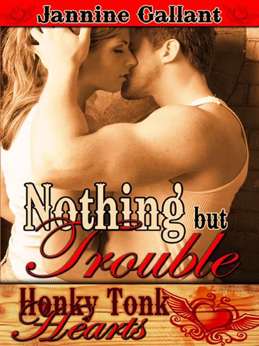 Title details for Nothing But Trouble by Jannine Gallant - Available